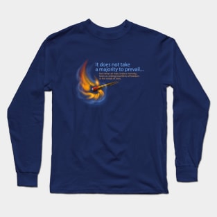 A tireless minority setting bonfires in the minds of men. Long Sleeve T-Shirt